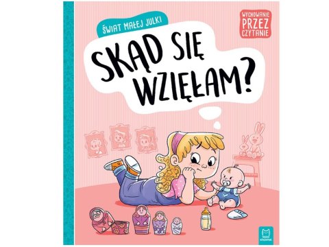 Aksjomat Świat małej Julki. Skąd się wzięłam? KS0366