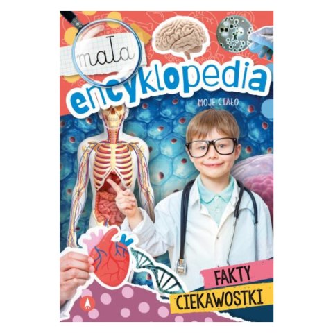 MAŁA ENCYKLOPEDIA. MOJE CIAŁO