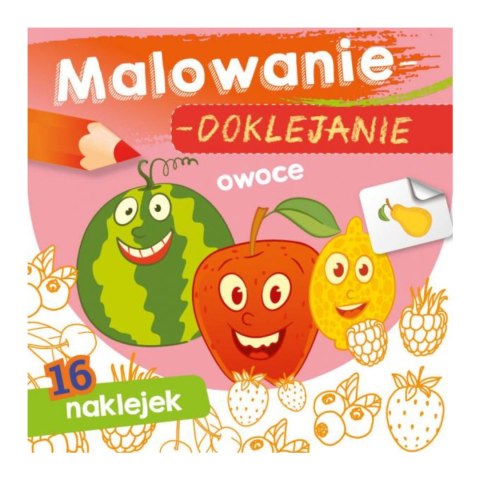 MALOWANIE-DOKLEJANIE. OWOCE