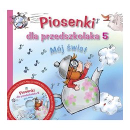 PIOSENKI DLA PRZEDSZKOLAKA 5. MÓJ ŚWIAT