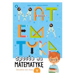 SPOSÓB NA MATEMATYKĘ. ĆWICZENIA DLA KLASY V