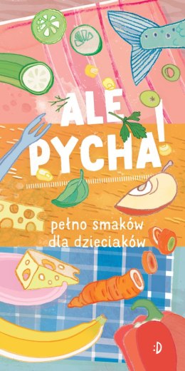 ALE PYCHA! PEŁNO SMAKÓW DLA DZIECIAKÓW