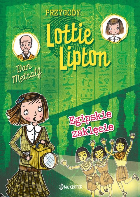 Przygody Lottie Lipton. 4. Egipskie zaklęcie. Przygody Lottie Lipton, tom 4