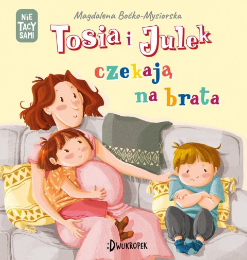 Tosia i Julek czekają na brata. (Nie) tacy sami, t. 7